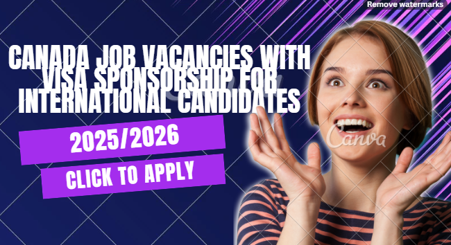 Canada Job Vacancies with Visa Sponsorship for International Candidates in 2025/2026