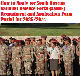 How to Apply for South African National Defence Force (SANDF) Recruitment and Application Form Portal for 2025/2026