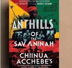 Detailed Summary and Analysis of Achebe’s Anthills of the Savannah