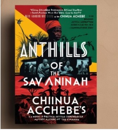 Detailed Summary and Analysis of Achebe’s Anthills of the Savannah