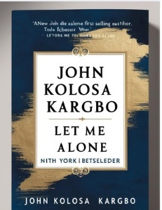 A Complete Summary of John Kolosa Kargbo Let Me Die Alone